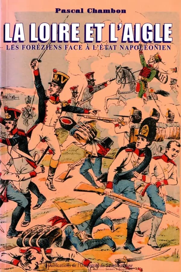 La Loire et l'Aigle : les Foréziens face à l'État napoléonien