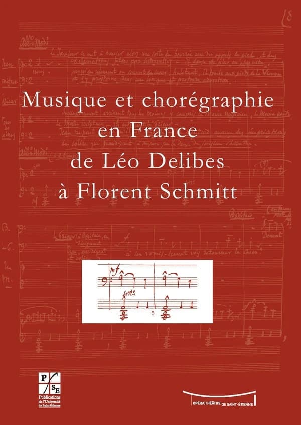 Musique et chorégraphie en France de Léo Delibes à Florent Schmitt : actes de la journée d'étude du 13 juin 2008