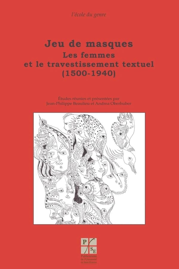 Jeu de masques : les femmes et le travestissement textuel, 1500-1940