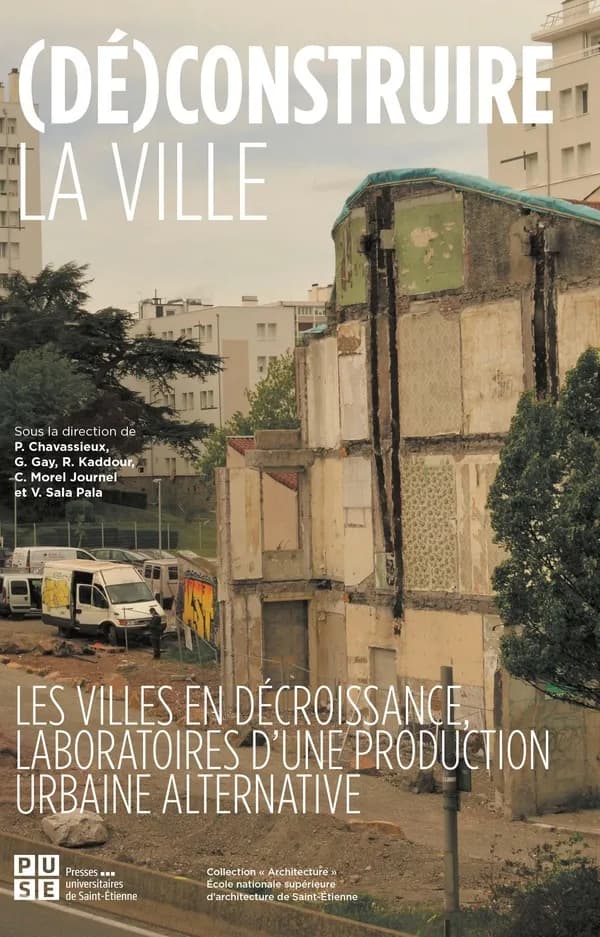 (Dé)construire la ville : les villes en décroissance, laboratoires d'une production urbaine alternative