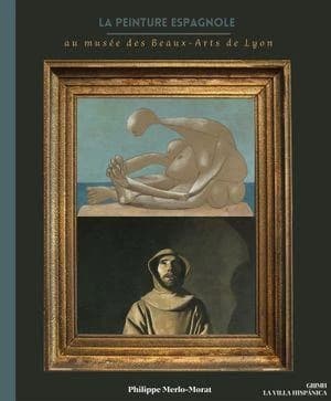 La peinture espagnole au Musée des beaux-arts de Lyon (2e éd. revue et augmentée) Philippe Merlo-Morat