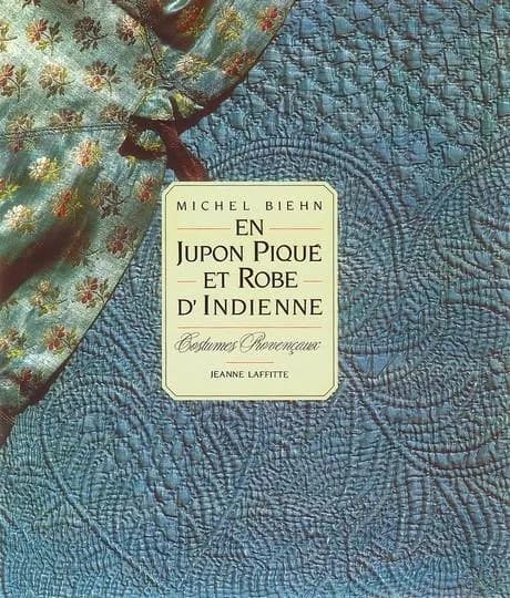En jupon piqué et robe d'indienne : costumes provençaux