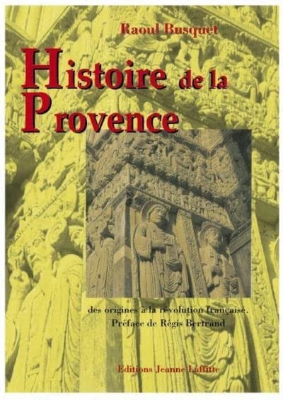 Histoire de Provence : des origines à la Révolution française ([Reprod. en fac-sim.]) Raoul Busquet,...