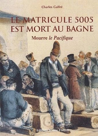 Le matricule 5005 est mort au bagne : dans son village de Provence à Cuers, on l'appelait Mourre le Pacifique