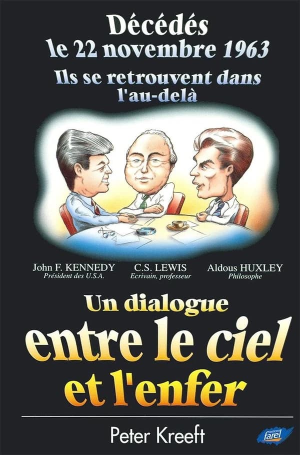 Un dialogue entre le ciel et l'enfer : John F. Kennedy, président des USA, C.S. Lewis, écrivain professeur, Aldous Huxley, philosophe