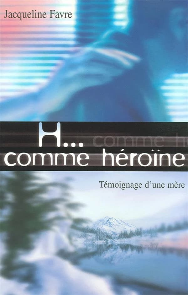 H... comme héroïne : témoignage d'une mère