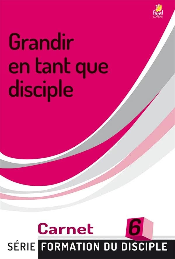Grandir en tant que disciple (2e éd.) [trad. par. les Navigateurs]