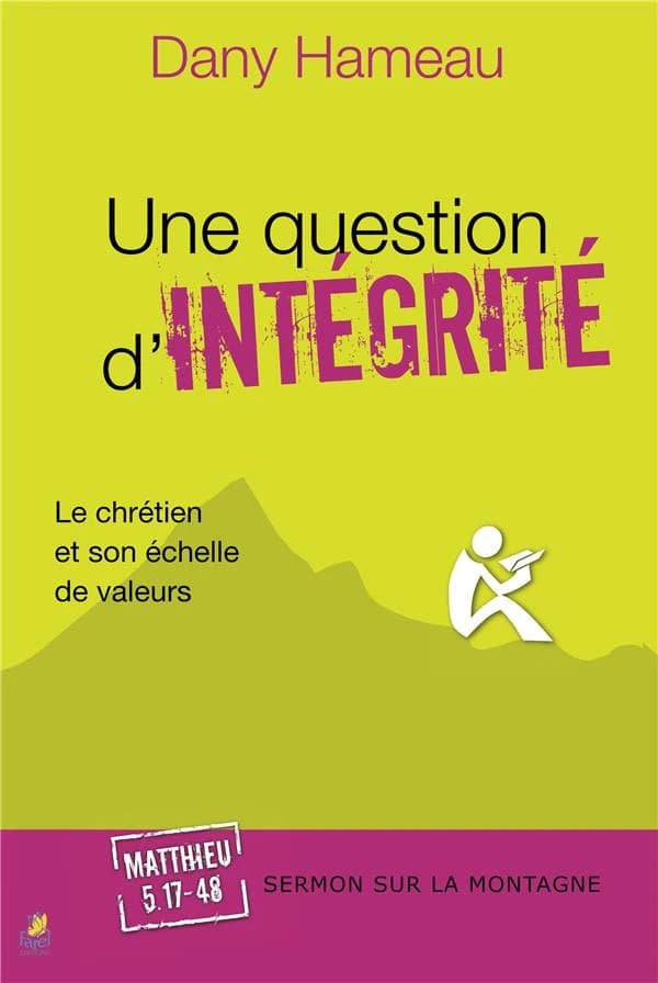 Une question d'intégrité : Matthieu 5.17-48 : Sermon sur la montagne
