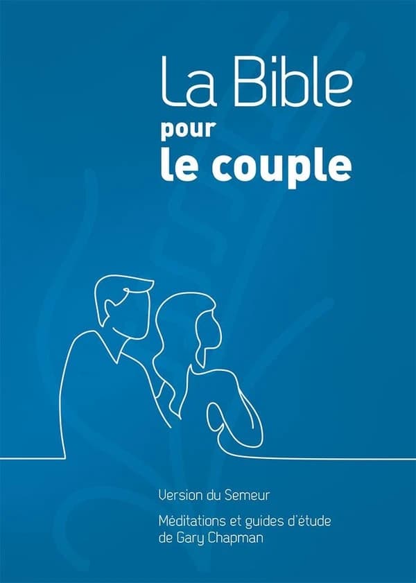La Bible pour le couple : version du Semeur : méditations et guides d'étude de Gary Chapman (Éd. couverture bleue cartonnée)