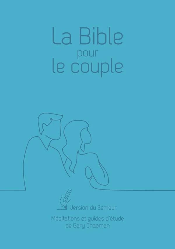 La Bible pour le couple : version du Semeur : méditations et guides d'étude de Gary Chapman (Éd. réliée bleue souple)