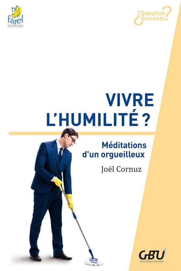 Vivre l'humilité ? : méditations d'un orgueilleux