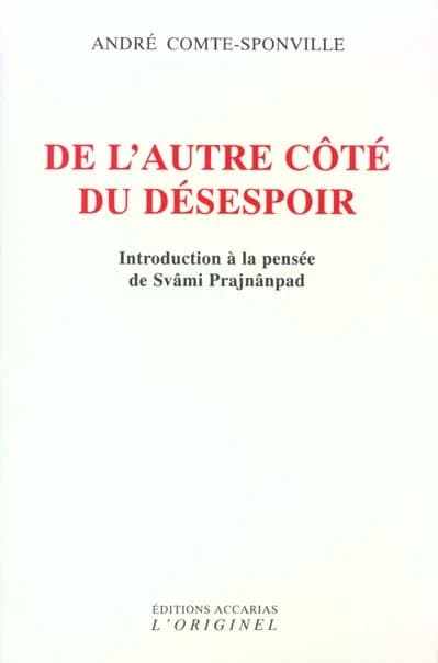 DE L'AUTRE COTE DU DESESPOIR : Introduction à la pensée de Svâmi Prajnânpad