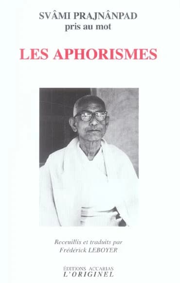 Les aphorismes : svâmi Prajnânpad pris au mot