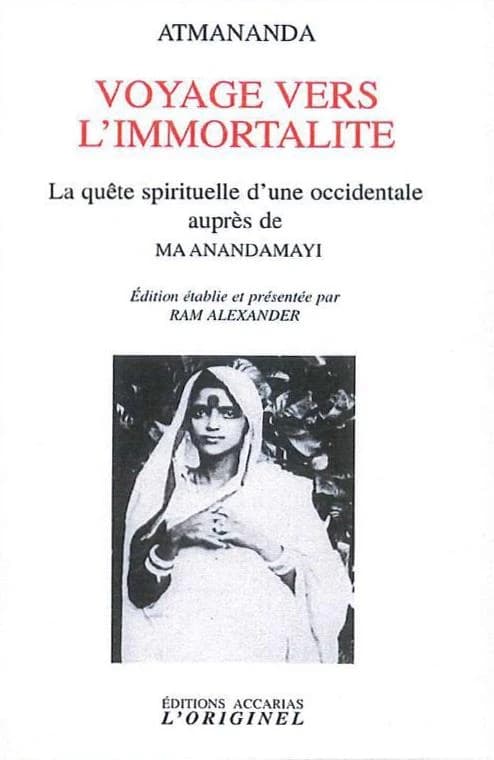 Voyage vers l'immortalité ; la quête spirituelle d'une occidentale auprès de Ma Anandamayi