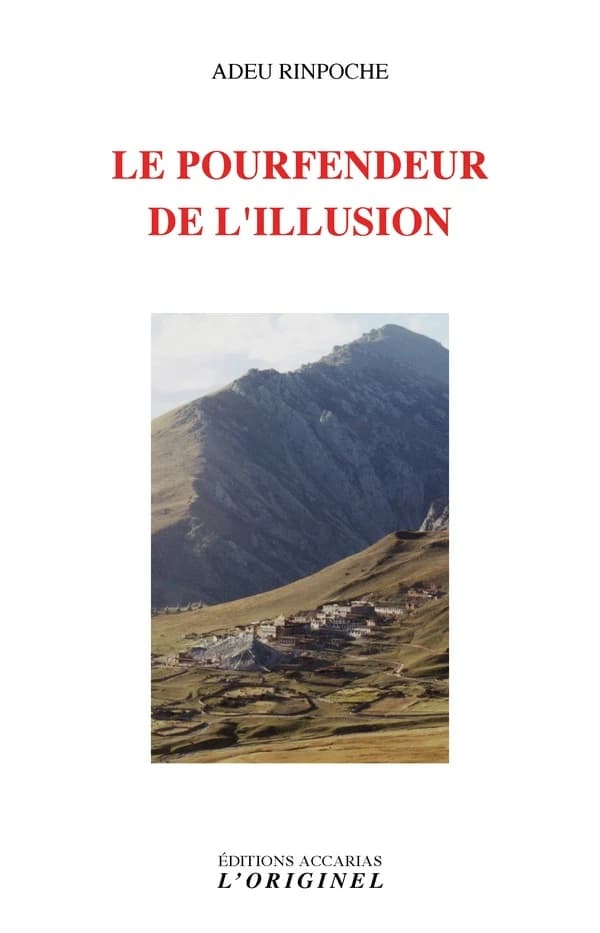 Le pourfendeur de l'illusion : vie et enseignement d'Adeu rinpoche