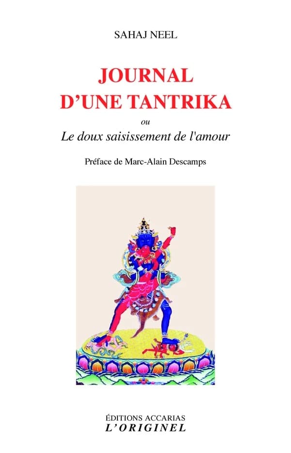 Journal d'une tantrika ; ou le doux saisissement de l'amour