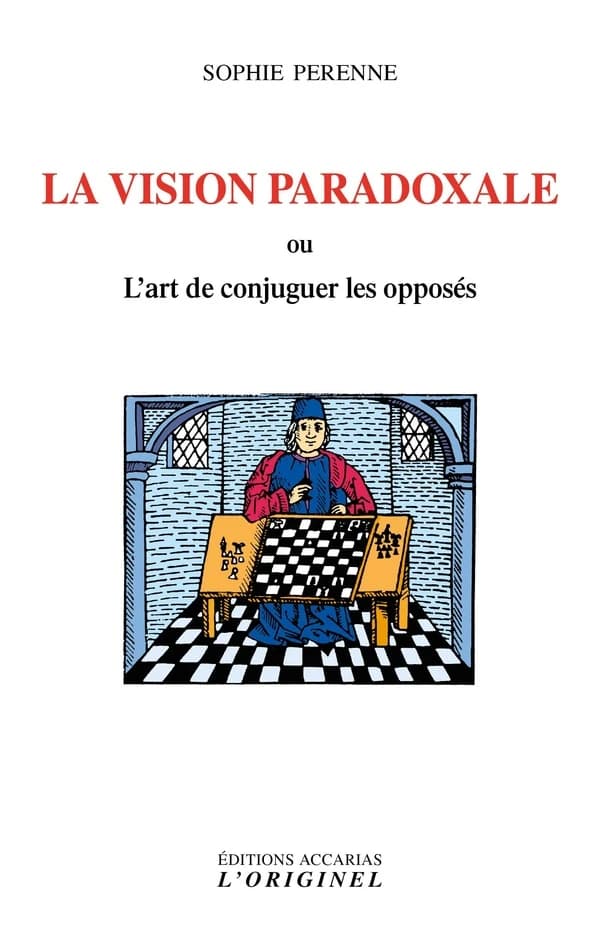 La vision paradoxale ; l'art de concilier les opposés