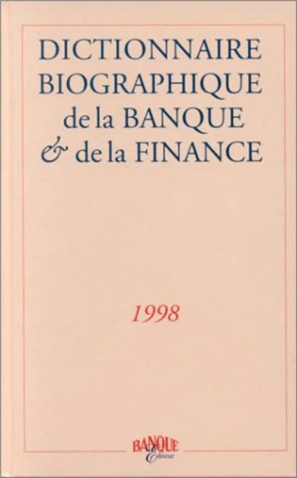 Dictionnaire biographique de la banque & de la finance