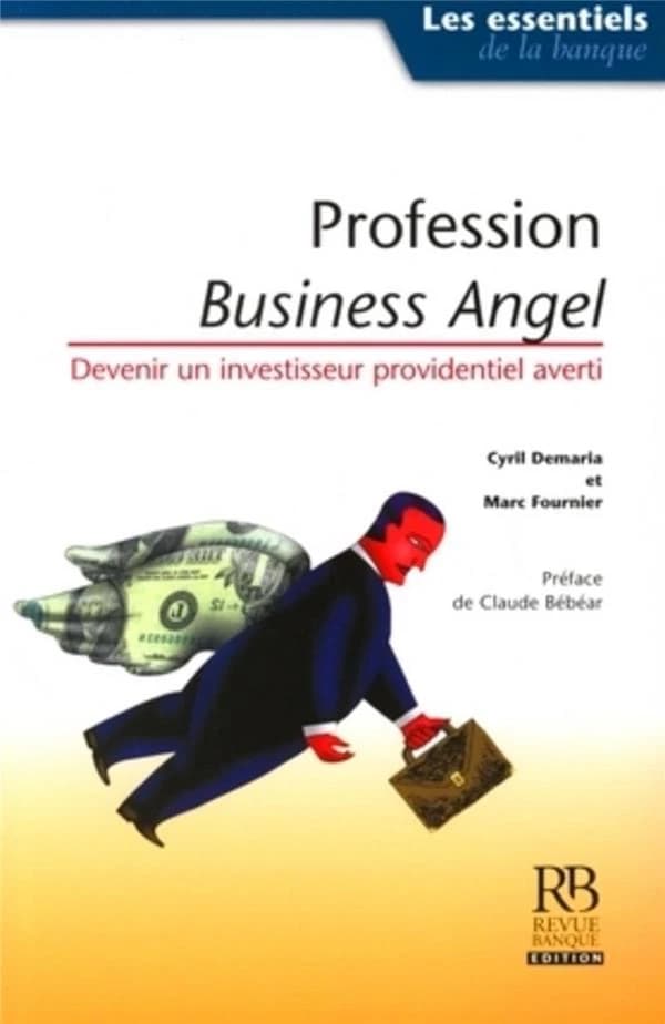 Profession business angel : devenir un investisseur providentiel averti