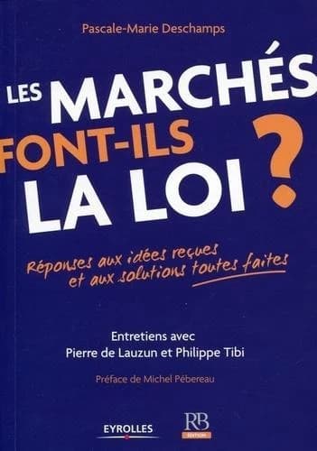 Les marchés font-ils la loi ? : réponses aux idées reçues et aux solutions toutes faites