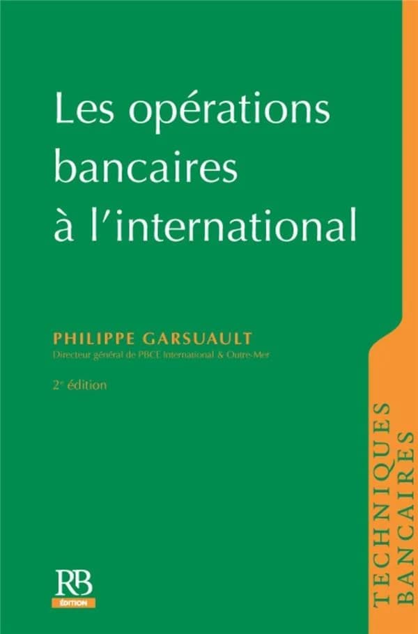 Opérations bancaires à l'international (2e éd.) Philippe Garsuault,... ; avec la participation de Stéphane Priami,...
