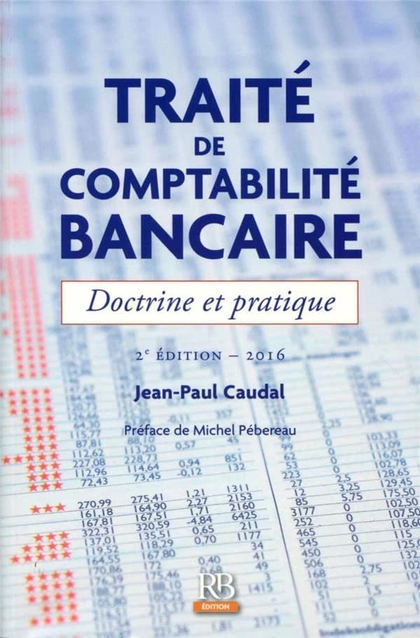 Traité de comptabilité bancaire : Doctrine et pratique