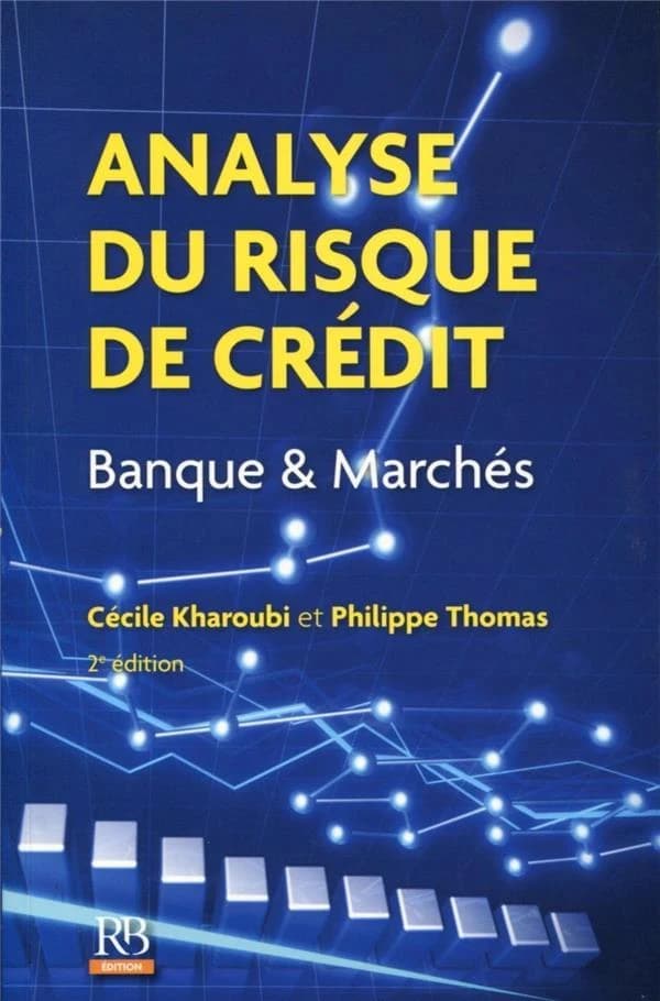 Analyse du risque de crédit : banque & marchés (2e éd.) Cécile Kharoubi,... Philippe Thomas,...