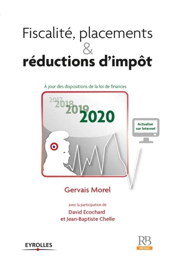 Fiscalité, placements & réductions d'impôt 2020 (31e éd. [à jour des dispositions de la loi de finances 2020]) Gervais Morel ; avec la participation de David Écochard et de Jean-Baptiste Chelle