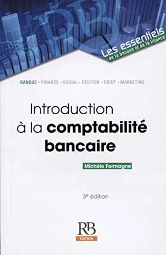 Introduction à la comptabilité bancaire (3e éd.) Michèle Formagne,... ; [préface de Sylvie Grillet-Brossier]