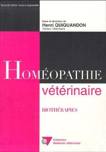 Homéopathie vétérinaire : biothérapies ([2e éd. rev. et augm.]) sous la dir. de Henri Quiquandon,... ; avec la collab. de Stanislas Kubicz,... Jacques Millemann,... Philippe Osdoit,...