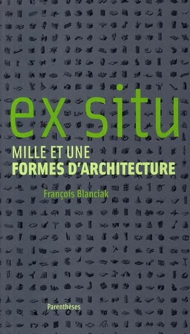 Ex situ : mille et une formes d'architecture