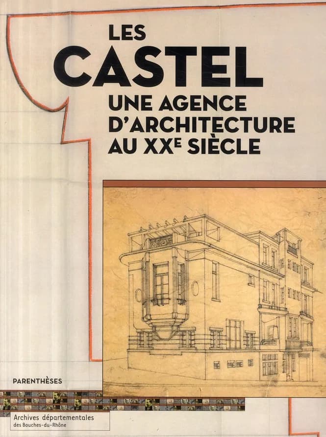 Les Castel, une agence d'architecture au XXe siècle