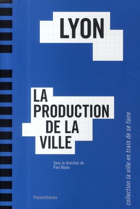 Lyon : la production de la ville
