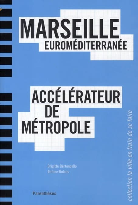 Marseille : Euroméditerranée : accélérateur de métropole