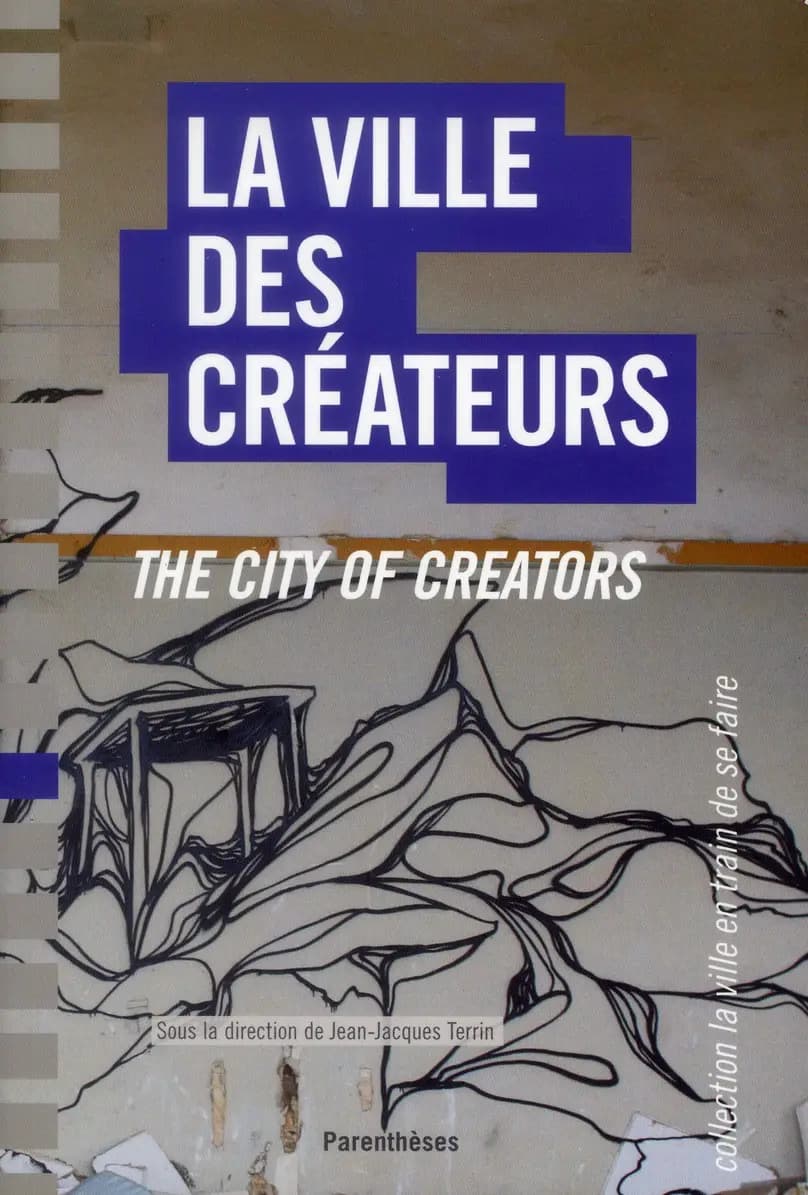 La ville des créateurs : Berlin, Birmingham, Lausanne, Lyon, Montpellier, Montréal, Nantes