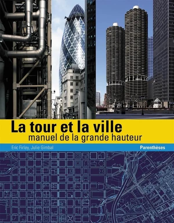 La tour et la ville : manuel de la grande hauteur