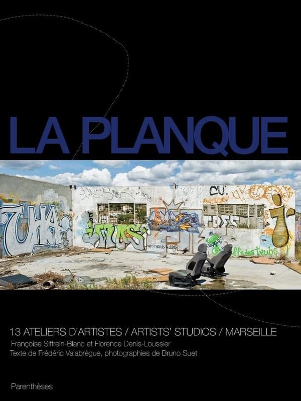 La Planque : 13 ateliers d'artistes, Marseille