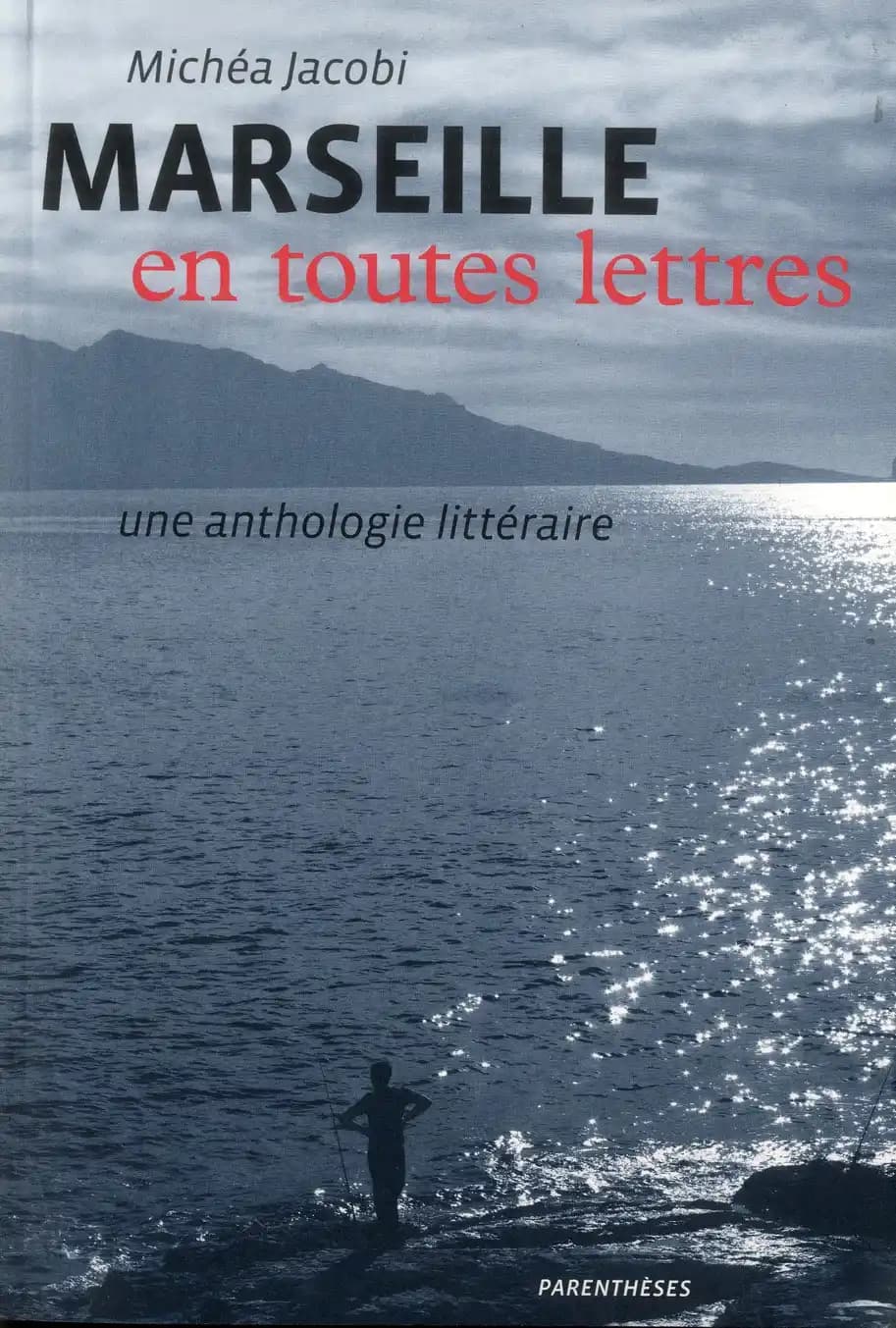 Marseille en toutes lettres : une anthologie littéraire