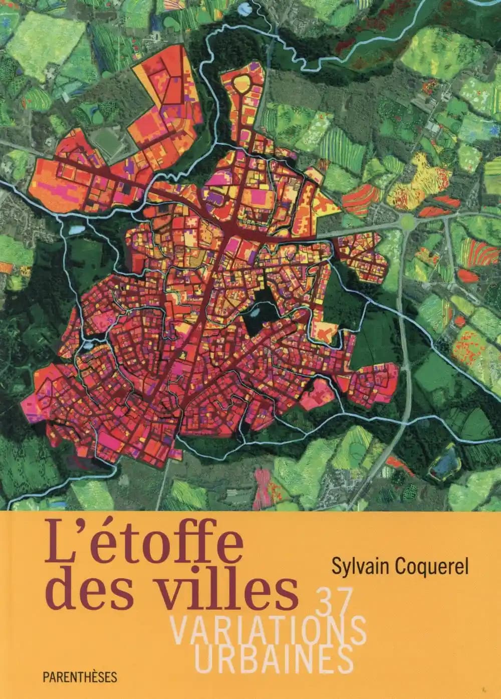 L'étoffe des villes : 37 variations urbaines