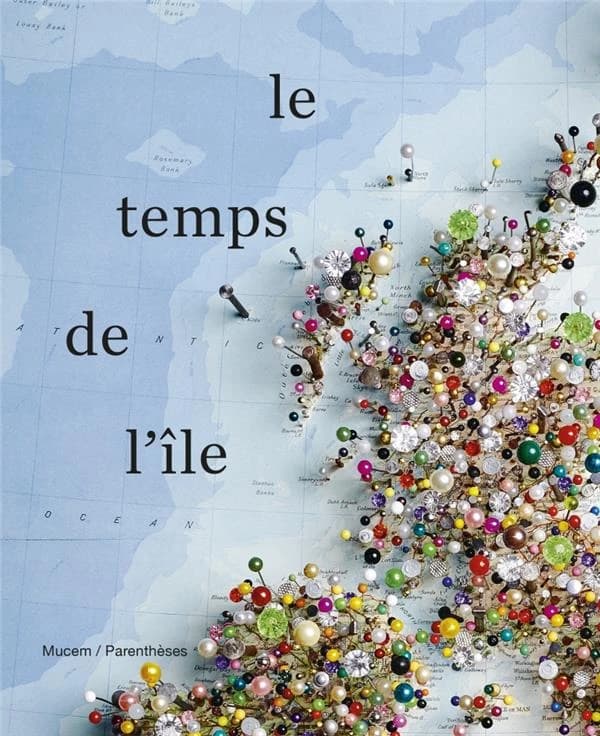 Le temps de l'île : [exposition, Marseille, Mucem, 16 juillet-11 novembre 2019]