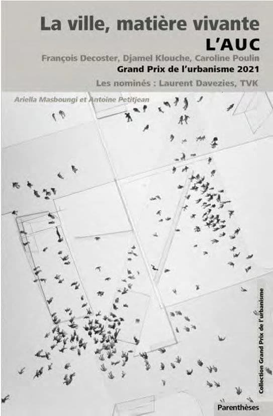La ville, matière vivante : l'AUC, François Decoster, Djamel Klouche, Caroline Poulin, Grand prix de l'urbanisme 2021 : les nominés, Laurent Davezies, TVK