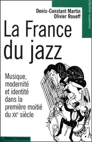 La France du jazz : musique, modernité et identité dans la première moitié du XXe siècle