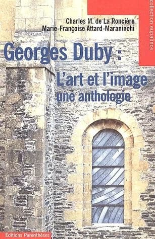 Georges Duby, l'art et l'image : une anthologie