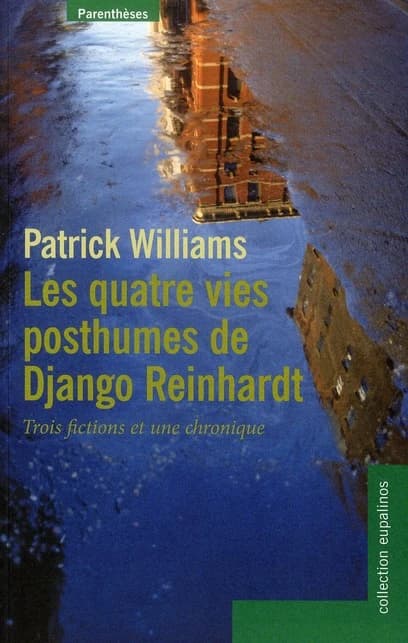 Les quatre vies posthumes de Django Reinhardt : trois fictions et une chronique