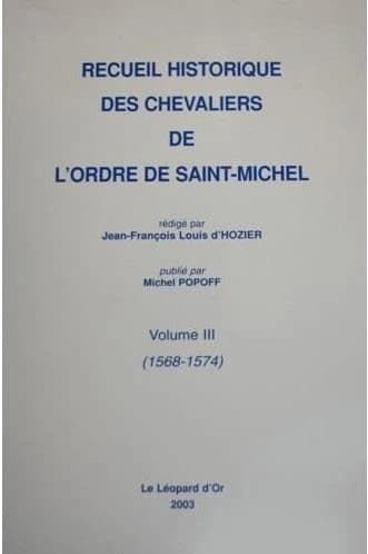 Recueil historique des chevaliers de l'Ordre de Saint-Michel. Vol. III, 1568-1574