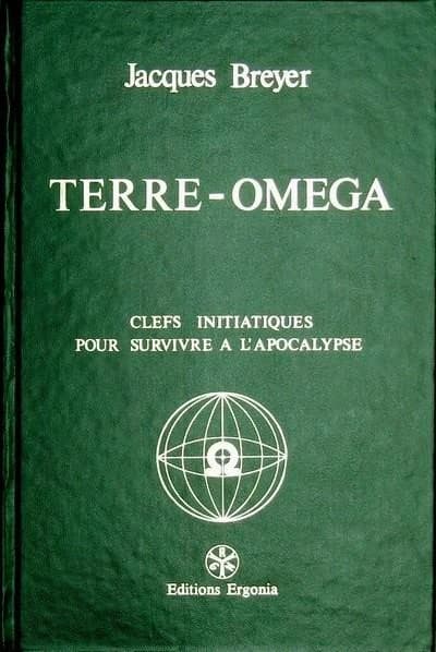 Terre oméga : clefs initiatiques pour survivre à l'apocalypse (2e éd.) Jacques Breyer