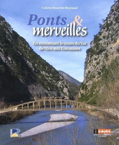 Ponts et merveilles : en remontant le cours du Var de Nice aux Entraunes : du comté de Nice aux Alpes-Maritimes