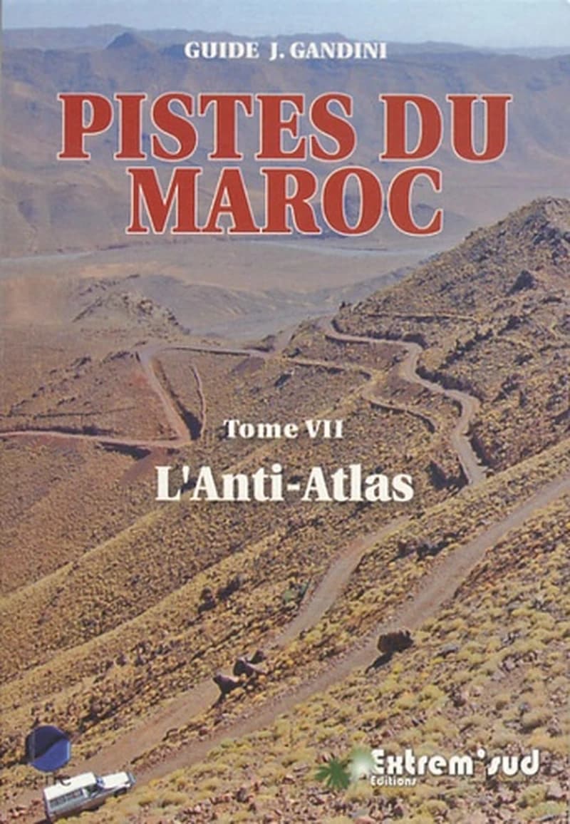 Pistes du Maroc. Tome VII, L'Anti-Atlas