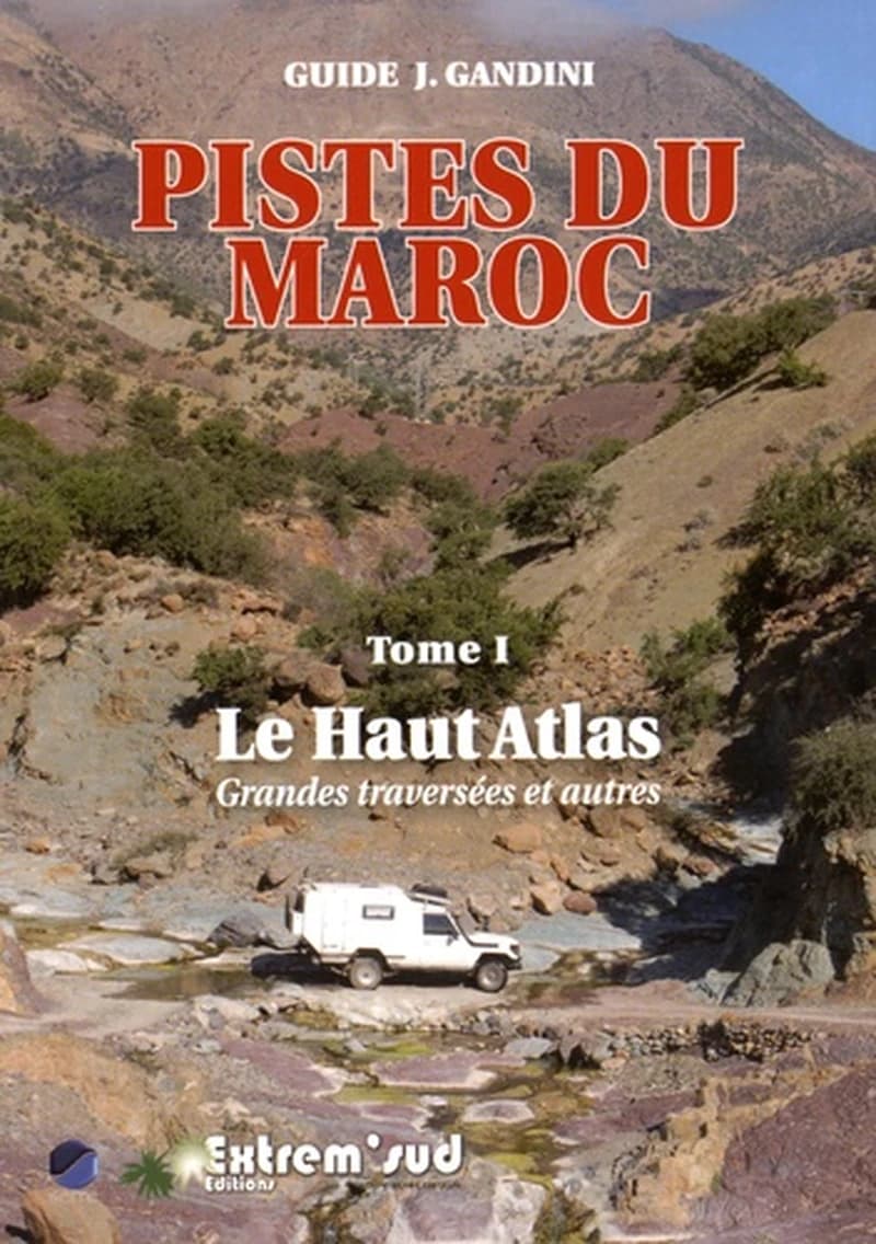 Pistes du Maroc. Tome 1, Le Haut Atlas : grandes traversées et autres