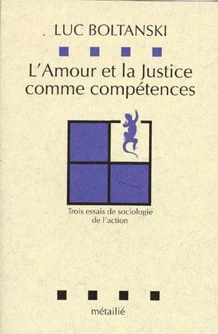 L'amour et la justice comme compétences : trois essais de sociologie de l'action